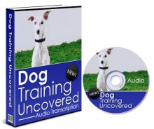 Dog Training Uncovered