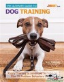 The Ultimate Guide to Dog Training: Puppy Training to Advanced Techniques plus 25 Problem Behaviors Solved!